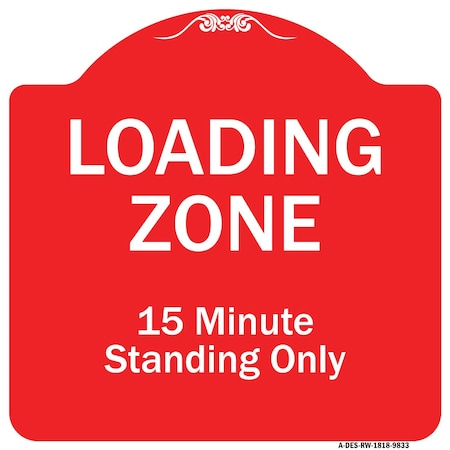 Signmission Loading Zone 15 Minutes Standing Heavy-Gauge Aluminum Architectural Sign, 18" x 18", RW-1818-9833 A-DES-RW-1818-9833